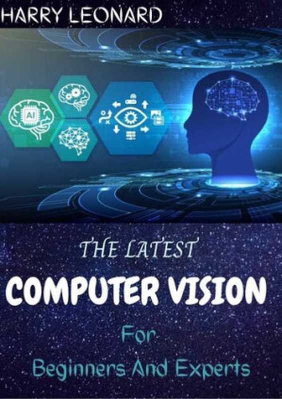 The Latest Computer Vision for Beginners and Experts： Procedure and Demand（Harry Leonard）（2021）