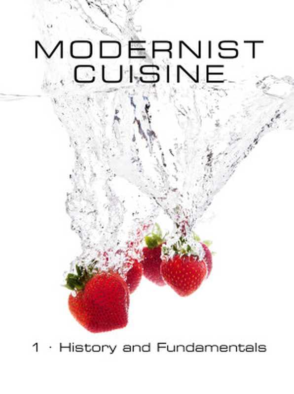 Modernist Cuisine № 1 — History and Fundamentals（Nathan Myhrvold， Chris Young， Maxime Bilet）（The Cooking Lab 2011）