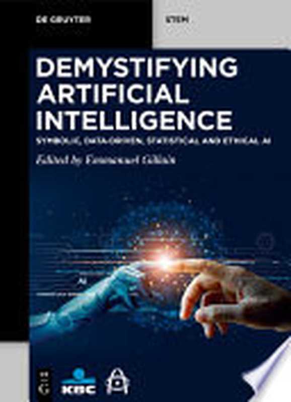 Demystifying Artificial Intelligence： Symbolic， Data-Driven， Statistical and Ethical AI（Emmanuel Gillain）（Walter de Gruyter GmbH & Co KG 2024）