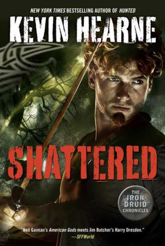 Shattered (The Iron Druid Chronicles， Book 7)（Kevin Hearne）（Random House Publishing Group 2014）