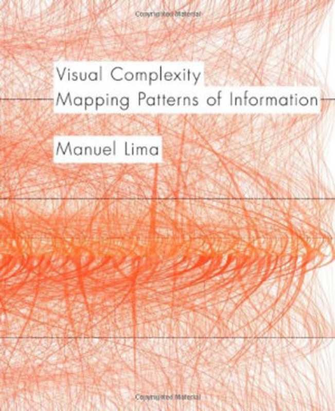 Visual Complexity： Mapping Patterns Of Information（Manuel Lima）（Princeton Architectural Press 2011）