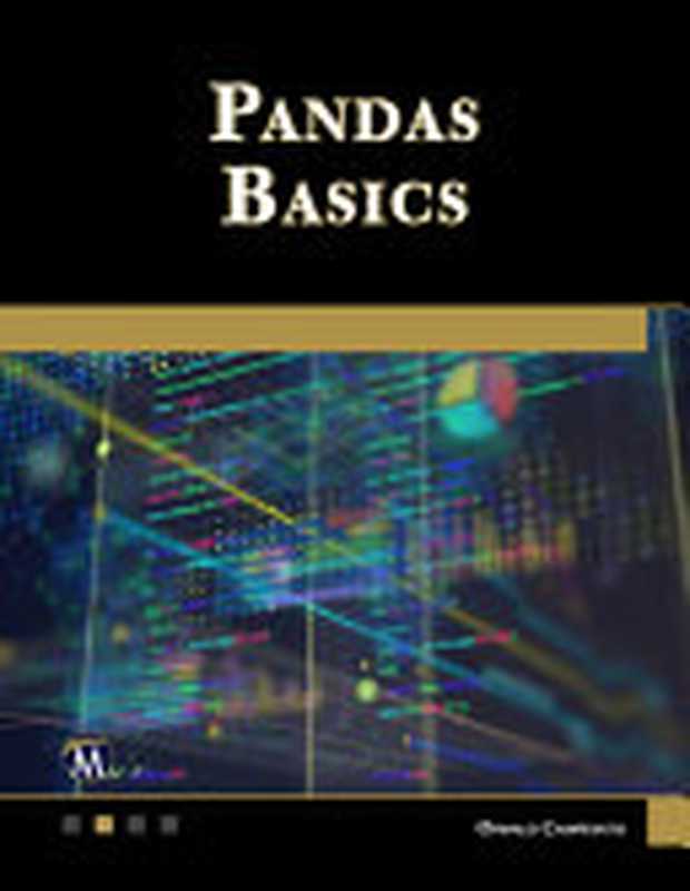 Pandas Basics（Oswald Campesato）（Mercury Learning and Information 2022）