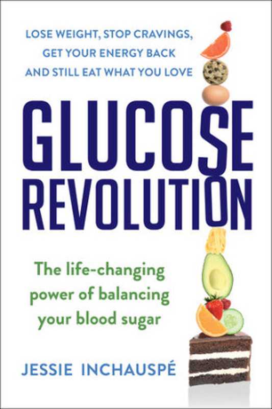 Glucose Revolution   The Life-Changing Power of Balancing Your Blood Sugar（Jessie Inchauspe）（Simon and Schuster 2022）