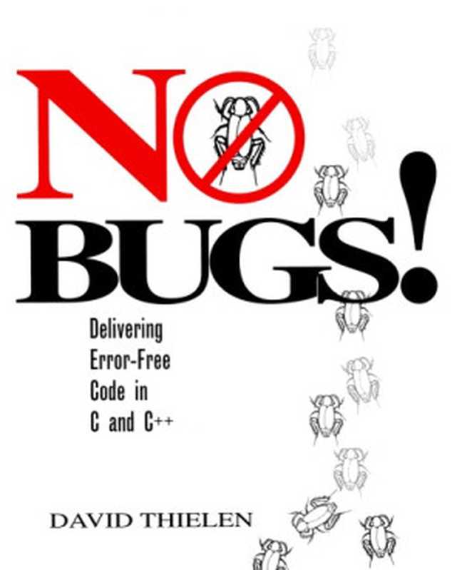 No Bugs!： Delivering Error Free Code in C and C++（David Thielen）（Addison-Wesley Educational Publishers Inc 2009）