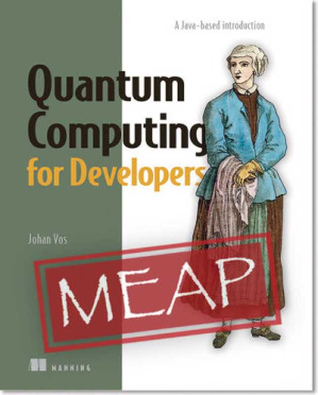 Quantum Computing for Developers： A Java-based introduction MEAP V09（Johan Vos）（Manning Publications 2020）