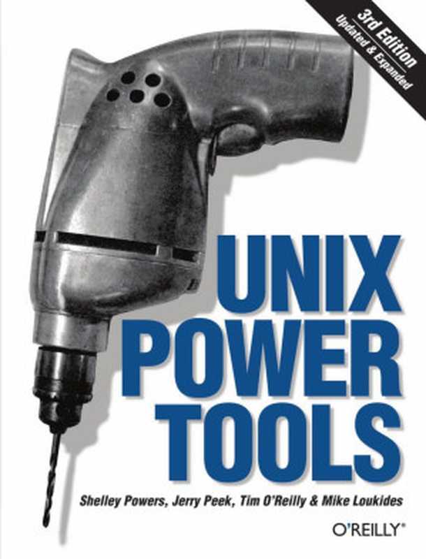 UNIX Power Tools， 3rd Edition（Jerry Peek， Shelley Powers， Tim O’Reilly， Mike Loukides）（O