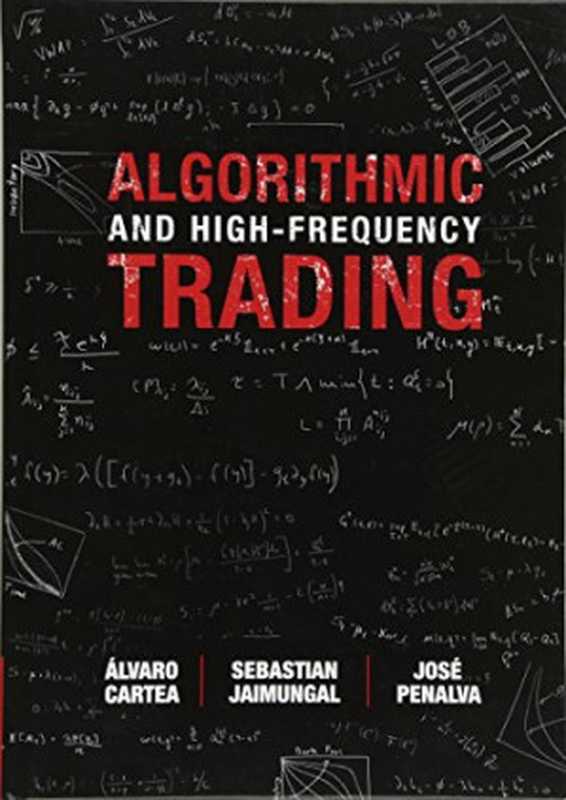 Algorithmic and High-Frequency Trading（Álvaro Cartea， Sebastian Jaimungal， José Penalva）（Cambridge University Press 2015）