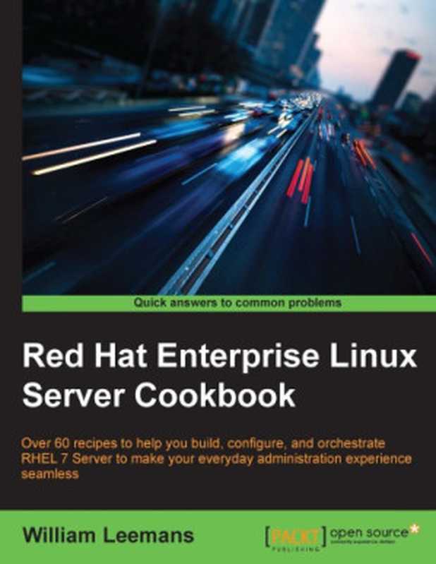 Red Hat Enterprise Linux Server Cookbook（Leemans， William）（Packt Publishing 2015）