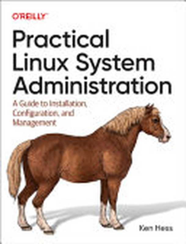 Practical Linux System Administration： A Guide to Installation， Configuration， and Management（Ken Hess）（O