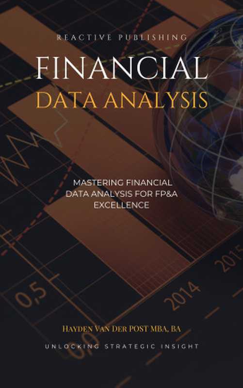 Financial Data Analysis For FP&A： With Excel and Python（Publishing， Reactive & Van Der Post， Hayden）（Reactive Publishing 2024）