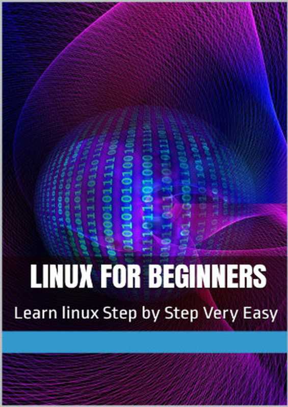 Linux for Beginners： Learn linux Step by Step Very Easy（rizk， zizo）（UNKNOWN 2021）