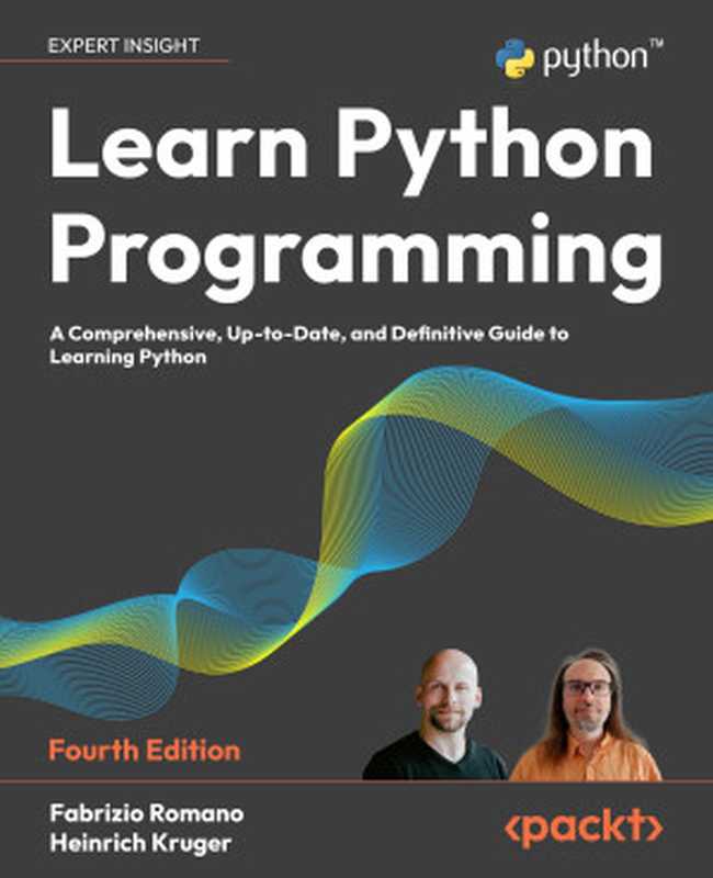 Learn Python Programming： A Comprehensive， Up-to-Date， and Definitive Guide to Learning Python， 4th Edition（Fabrizio Romano， Heinrich Kruger）（Packt Publishing - ebooks Account 2024）