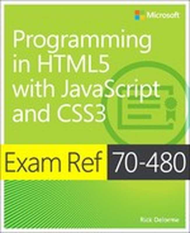 Exam Ref 70-480： Programming in HTML5 with JavaScript and CSS3（Rick Delorme）（Microsoft Press 2019）