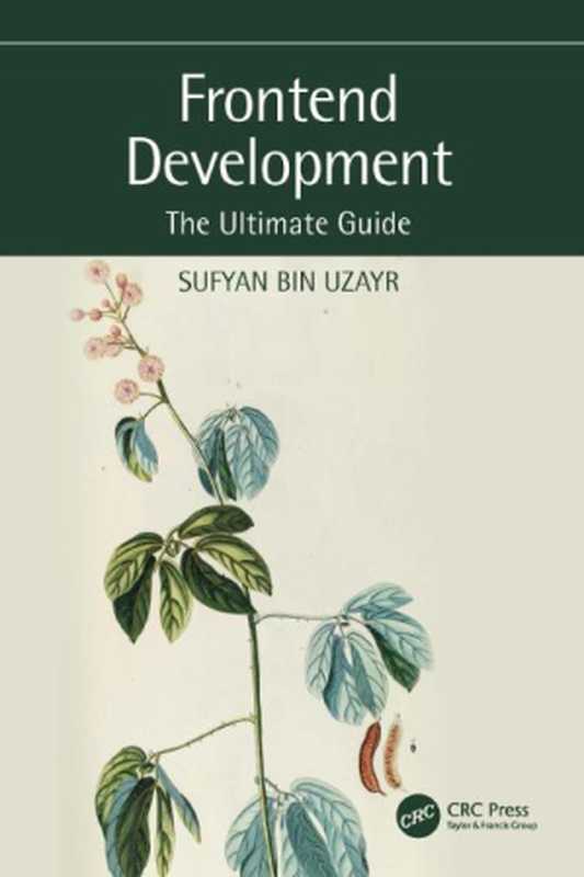 Frontend Development： The Ultimate Guide（Sufyan Bin Uzayr）（CRC Press 2022）