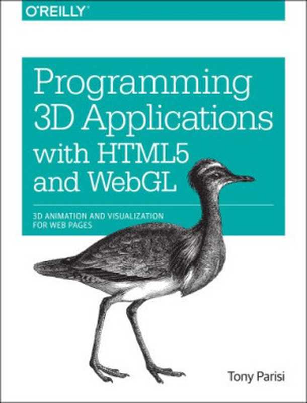 Programming 3D Applications with HTML5 and WebGL： 3D Animation and Visualization for Web Pages（Tony Parisi）（O