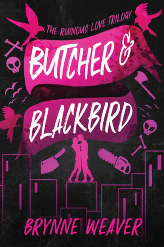 Butcher & Blackbird (Ruinous Love #1)（Brynne Weaver）（Zando 2023）