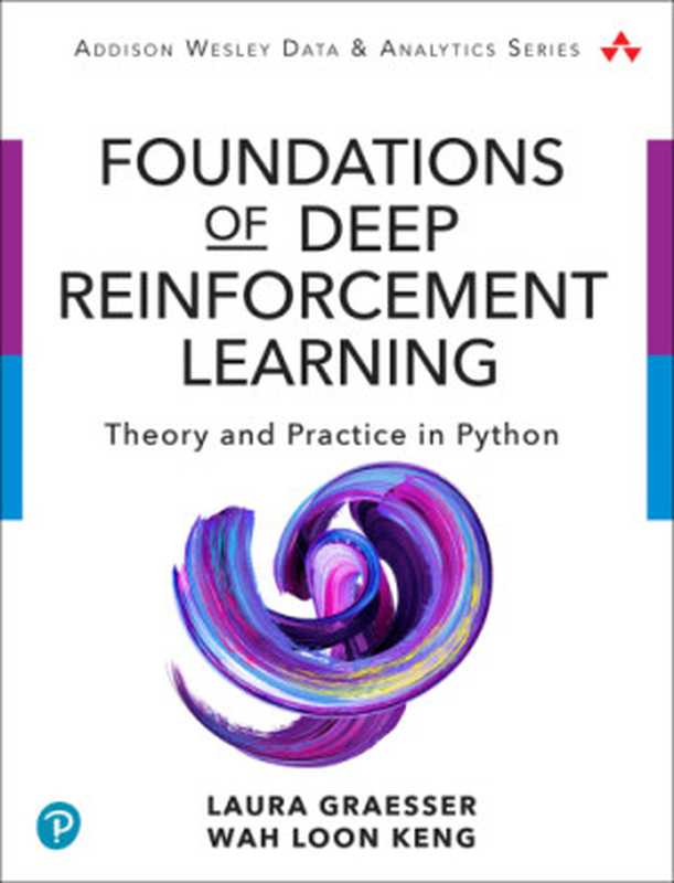 Foundations of Deep Reinforcement Learning： Theory and Practice in Python（Laura Graesser; Wah Loon Keng）（Addison-Wesley Professional 2020）