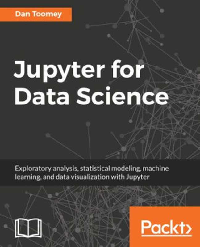 Jupyter for Data Science（Dan Toomey）（Packt Publishing 2017）