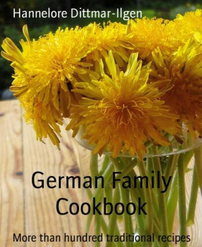 German Family Cookbook： More than hundred traditional recipes（Hannelore Dittmar-Ilgen）（2018）