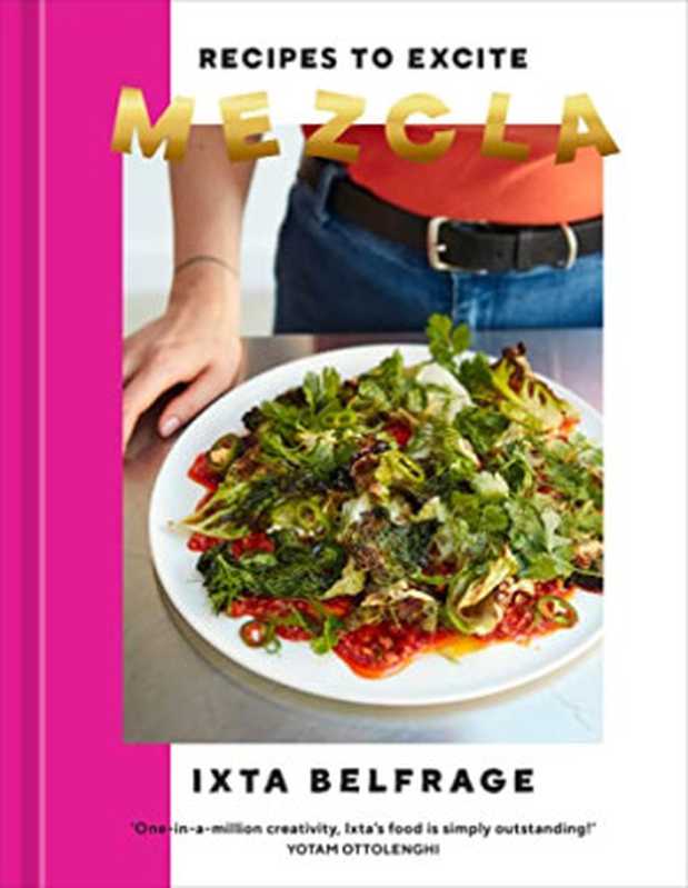 Mezcla： Recipes to Excite（Ixta Belfrage）（Clarkson Potter Ten Speed 2022）