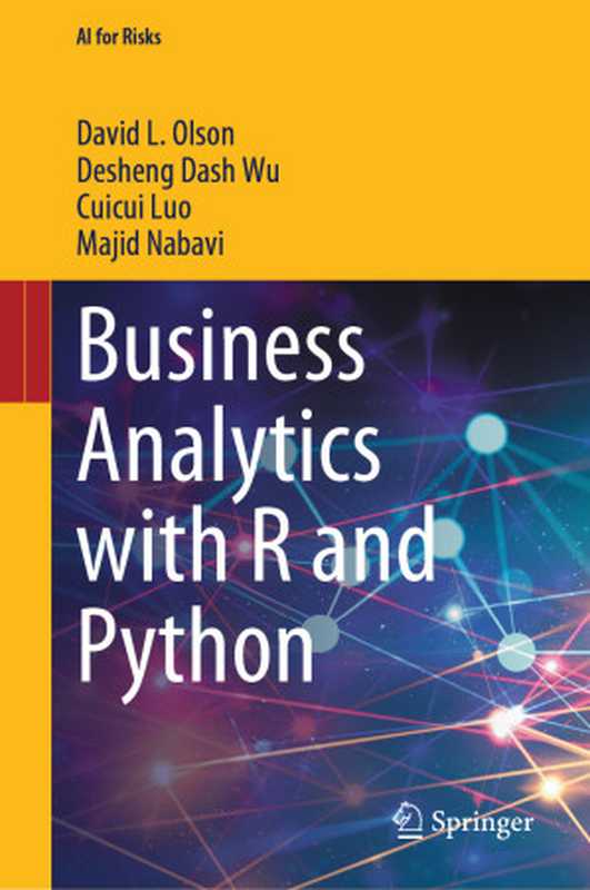 Business Analytics with R and Python（David L. Olson， Desheng Dash Wu， Cuicui Luo， Majid Nabavi）（Springer Nature Singapore 2024）