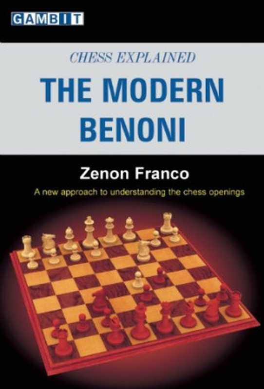 Chess Explained： the Modern Benoni（Zenon Franco， Manuel Perez Carballo）（Gambit Publications 2007）