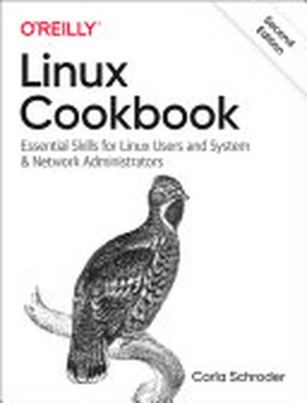 Linux Cookbook： Essential Skills for Linux Users and System & Network Administrators（Carla Schroder）（O