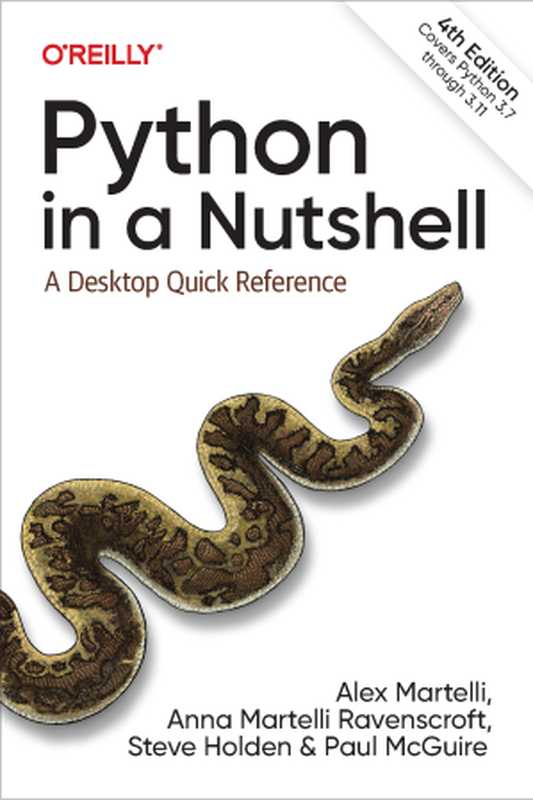 Python in a Nutshell， 4th Edition（Alex Martelli， Anna Martelli Ravenscroft， Steve Holden， and Paul McGuire）（O