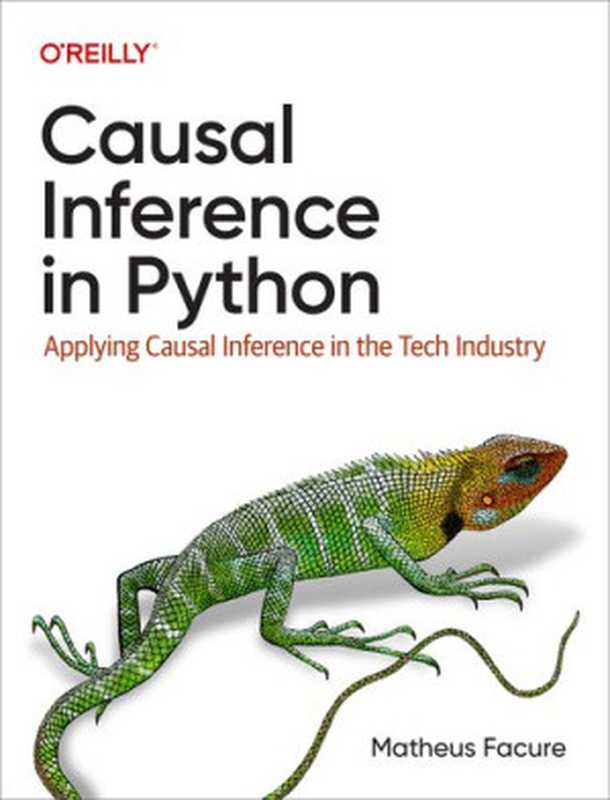 Causal Inference in Python： Applying Causal Inference in the Tech Industry（Matheus Facure）（O