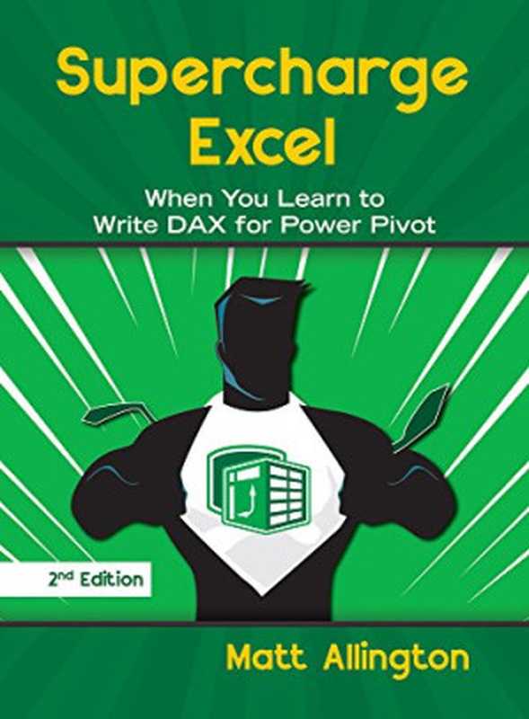 Supercharge Excel： When you learn to Write DAX for Power Pivot（Matt Allington）（Holy Macro! Books 2018）