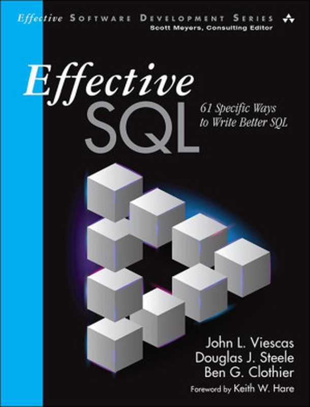 Effective SQL： 61 Specific Ways to Write Better SQL， First Edition（Viescas， John L. & Steele， Douglas J. & Clothier， Ben G. [Viescas， John L. & Steele， Douglas J. & Clothier， Ben G.]）（Pearson Education 2017）