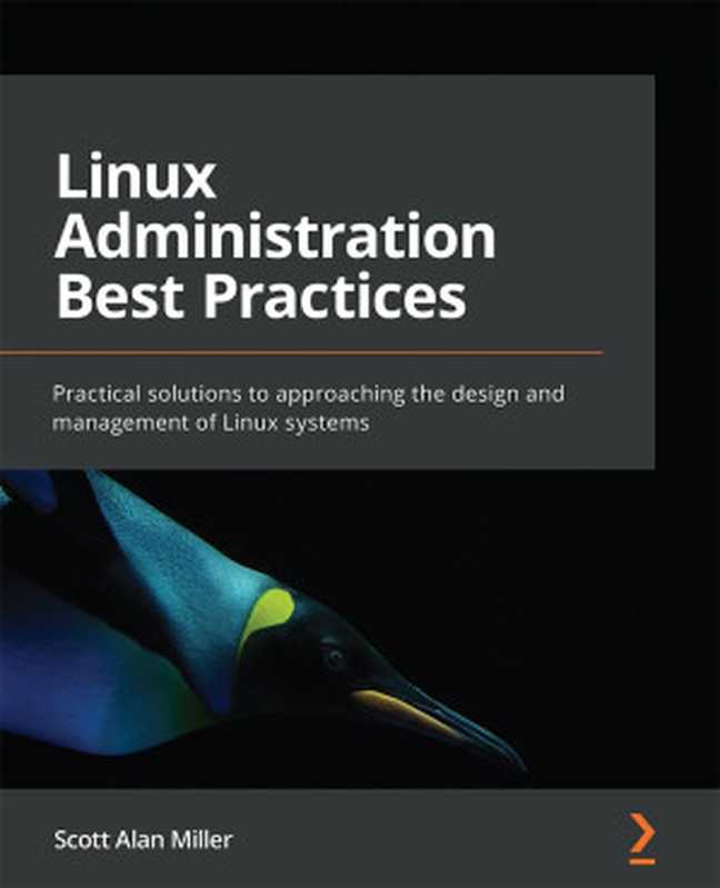 Linux Administration Best Practices（Scott Alan Miller）（Packt Publishing 2022）