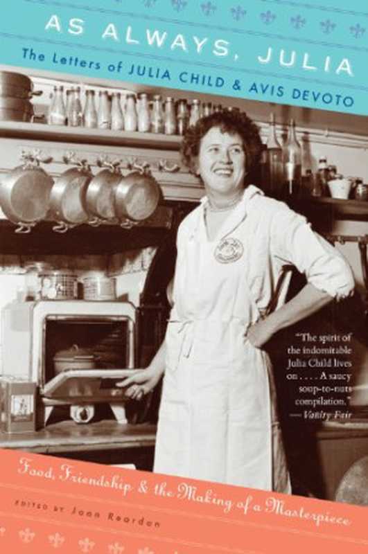 As Always， Julia： The Letters of Julia Child and Avis DeVoto（Joan Reardon）（Mariner Books 2012）