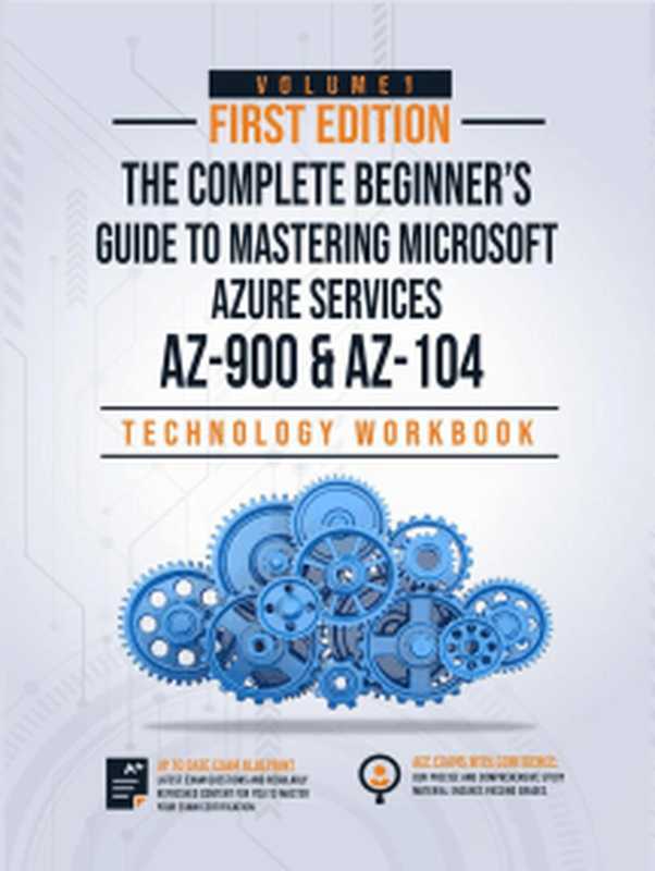 The Complete Beginner’s Guide to Mastering Microsoft Azure Services： Covers AZ-900 & AZ-104 Exam Complete Blueprint（IPSpecialist (multiple professional engineers who specialize in different fields)）（2021）