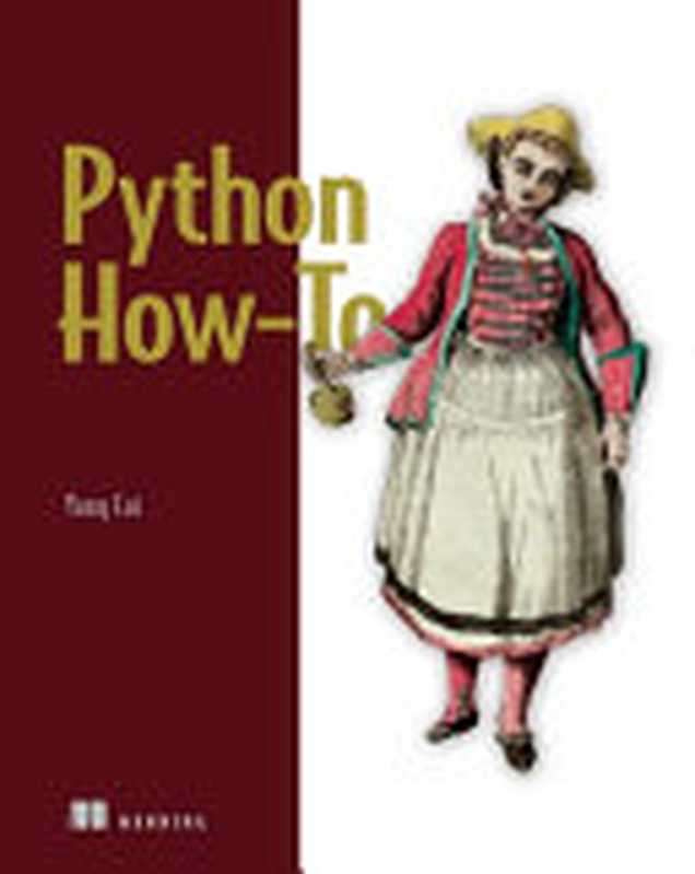 Python How-To： 63 techniques to improve your Python code (Final Release)（Yong Cui）（Manning Publicatons 2023）