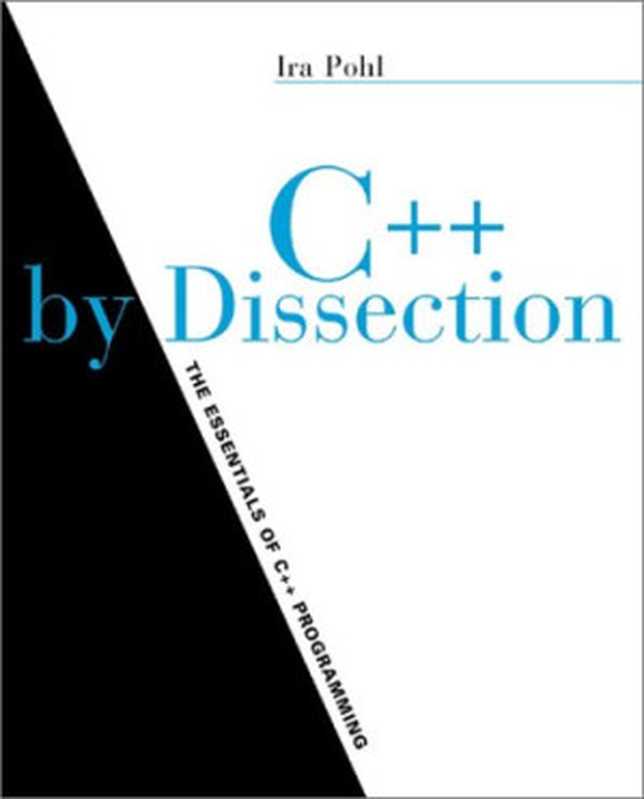 C++ by Dissection（Ira Pohl）（Addison Wesley 2002）