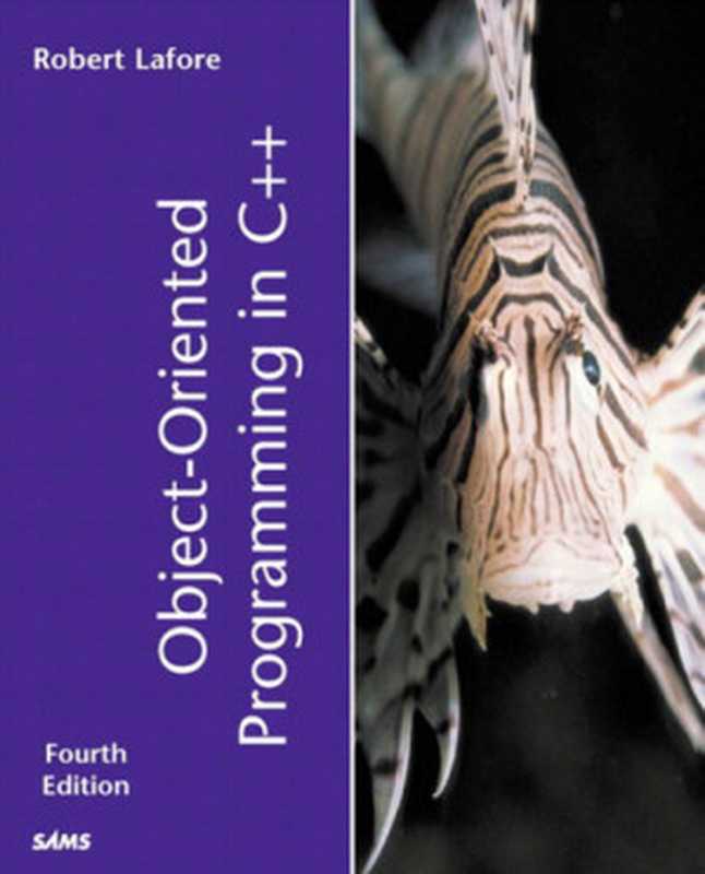 Object-Oriented Programming in C++（Robert Lafore）（Pearson Education 2002）