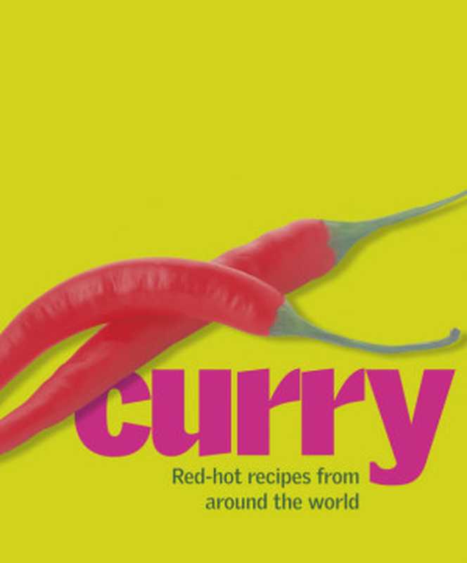 Curry Cuisine： Fragrant Dishes From India， Thailand， Vietnam， and Indonesia（Corinne Trang， David Thompson， Sri Owen， Vivek Singh）（DK Publications 2006）