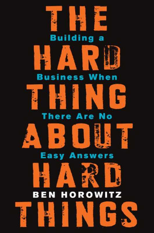 The Hard Thing About Hard Things： Building a Business When There Are No Easy Answers（Ben Horowitz）（HarperBusiness 2014）