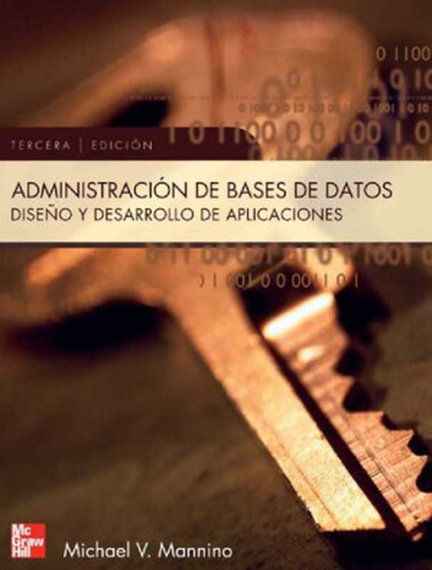 Administración de bases de datos ： diseño y desarrollo de aplicaciones（Michael V. Mannino）（McGraw Hill 2007）