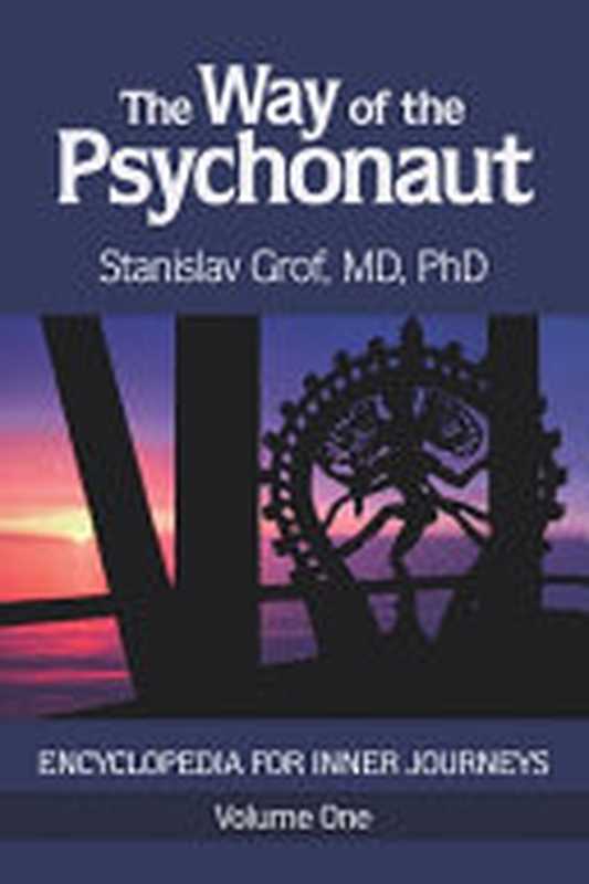 The Way of the Psychonaut Vol. 1： Encyclopedia for Inner Journeys（Stanislav Grof）（Multidisciplinary Assn Psy Stu 2019）