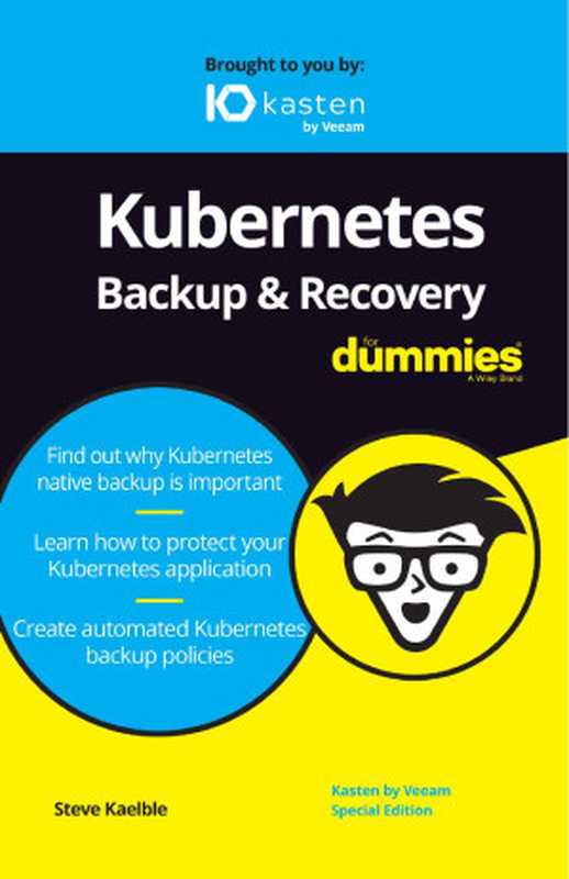 Kubernetes Backup & Recovery For Dummies®， Kasten by Veeam® Special Edition（Steve Kaelble）（2021）