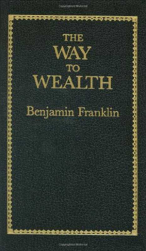 The Way to Wealth（Benjamin Franklin）（Applewood Books 1986）