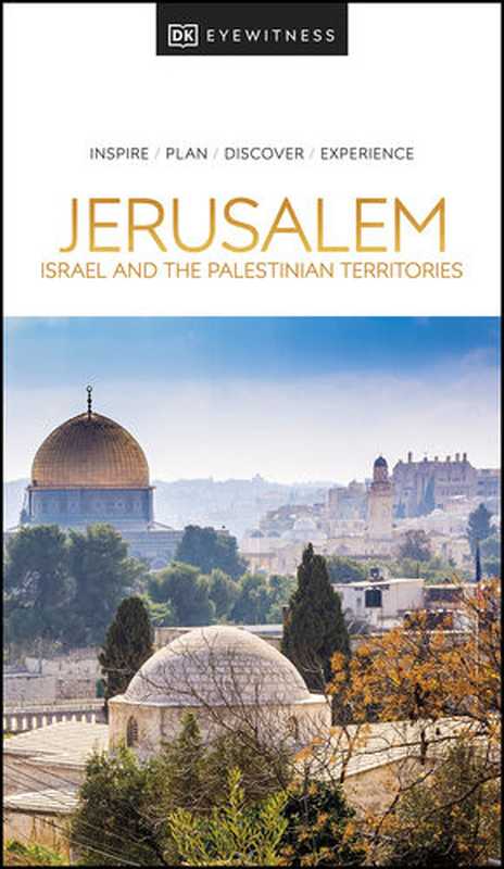 DK Eyewitness Jerusalem， Israel and the Palestinian Territories（DK Eyewitness）（National Geographic Books 2022）