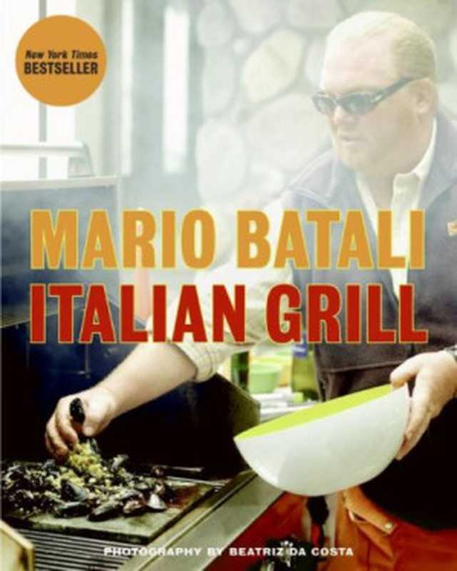 Italian Grill（Mario Batali， Judith Sutton）（HarperCollins Publishers 2008）