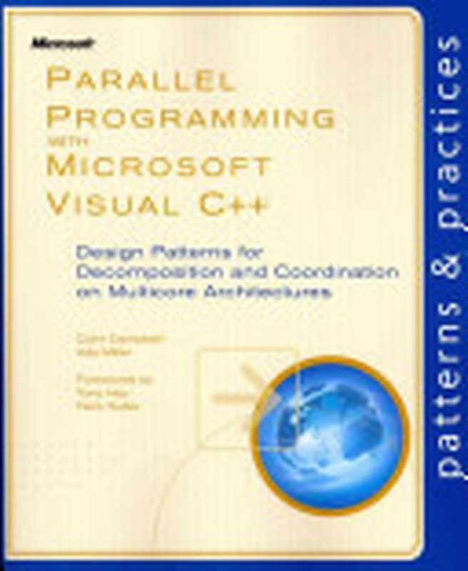 Parallel Programming with Microsoft Visual C++： Design Patterns for Decomposition and Coordination of Multicore Architectures（Colin Campbell; Ade Miller）（Microsoft Press 2011）