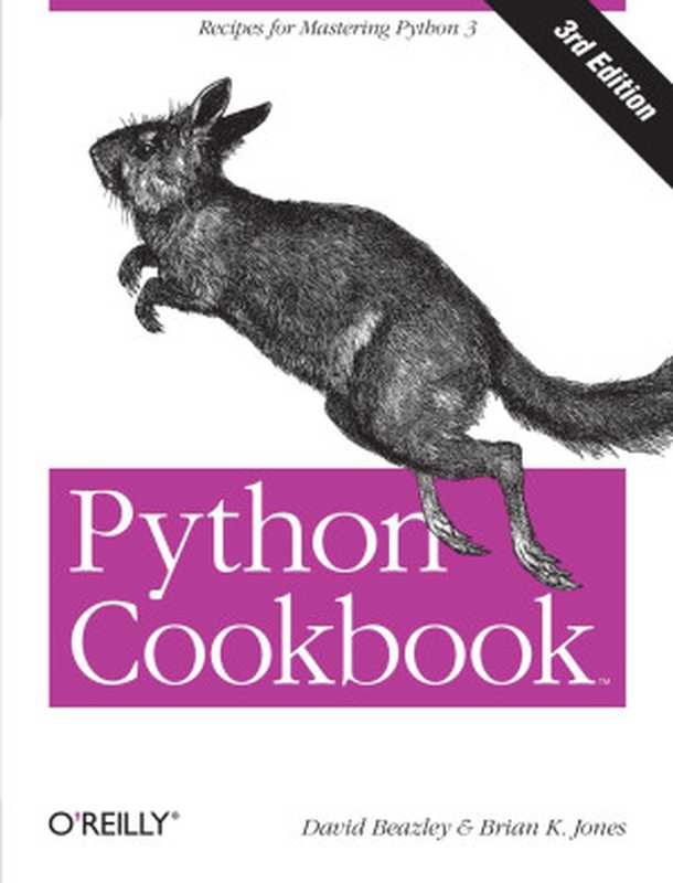 Python Cookbook， Third Edition（David Beazley; Brian K. Jones）（O