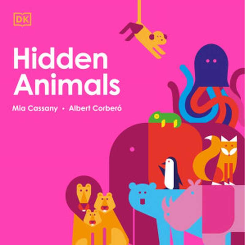 Hidden Animals（Mia Cassany）（DK Publishing 2021）