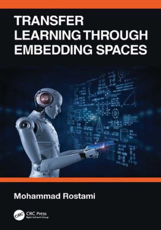 Transfer Learning Through Embedding Spaces（Mohammad Rostami）（CRC Press 2021）