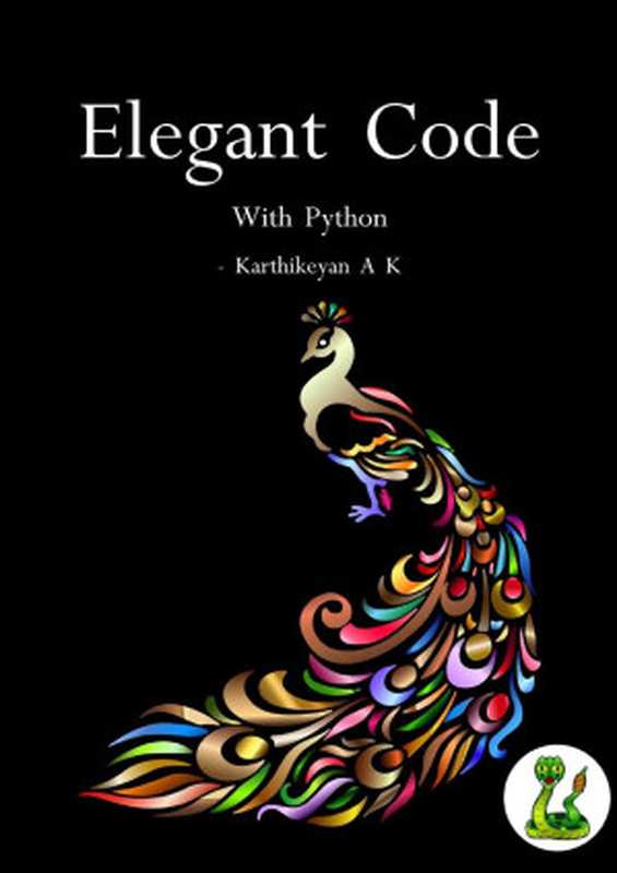 Elegant Code With Python（A K， Karthikeyan）（Karthikeyan a K 2021）